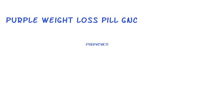 Purple Weight Loss Pill Gnc