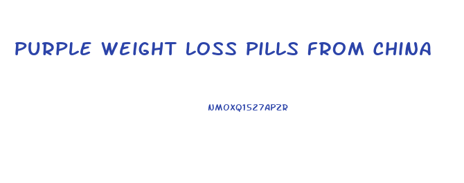 Purple Weight Loss Pills From China