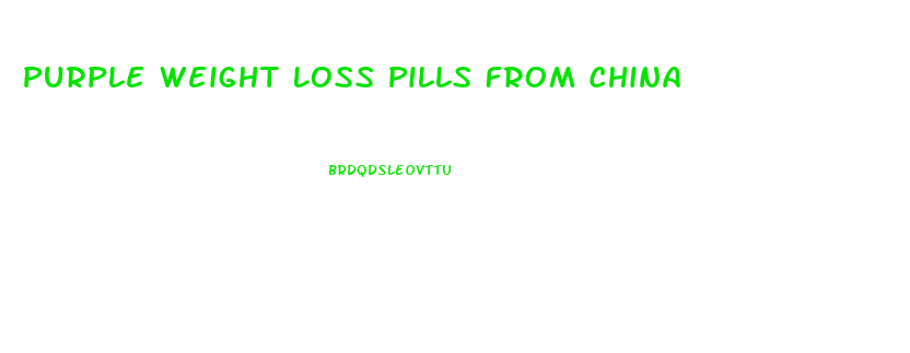 Purple Weight Loss Pills From China