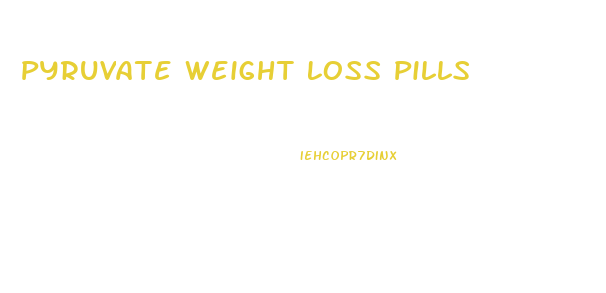 Pyruvate Weight Loss Pills