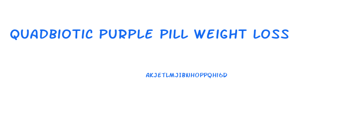 Quadbiotic Purple Pill Weight Loss