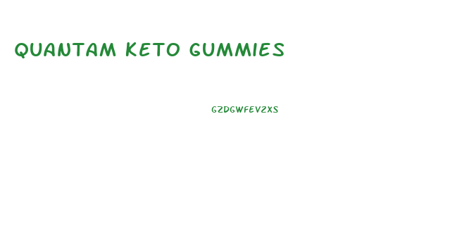 Quantam Keto Gummies