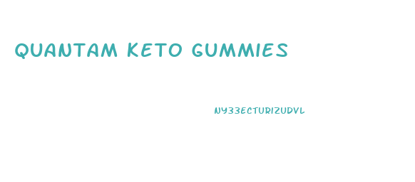 Quantam Keto Gummies