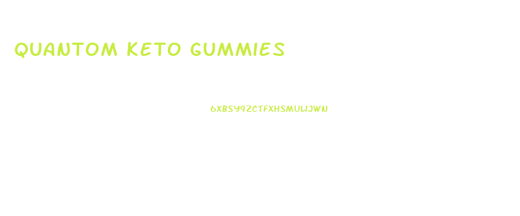 Quantom Keto Gummies