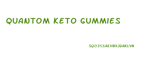 Quantom Keto Gummies