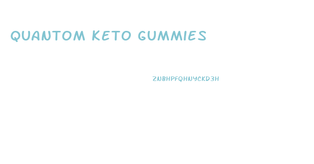 Quantom Keto Gummies