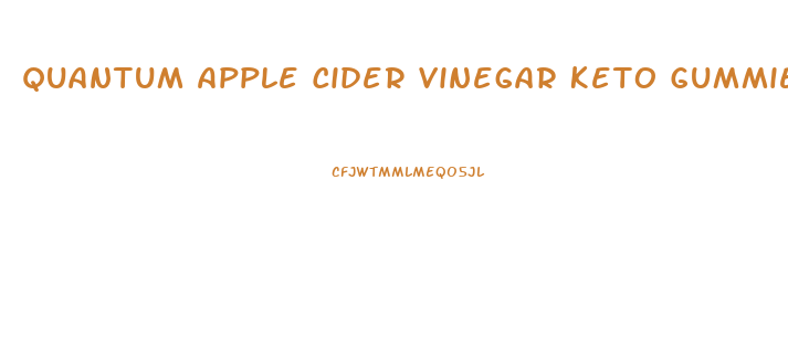 Quantum Apple Cider Vinegar Keto Gummies