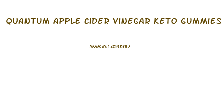 Quantum Apple Cider Vinegar Keto Gummies