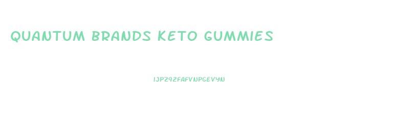 Quantum Brands Keto Gummies