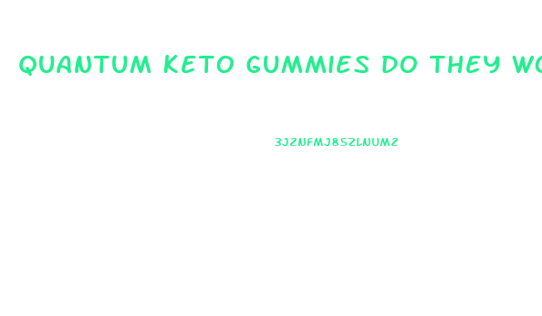 Quantum Keto Gummies Do They Work