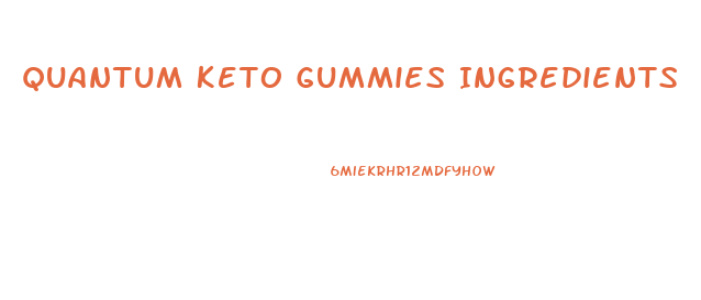 Quantum Keto Gummies Ingredients