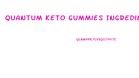 Quantum Keto Gummies Ingredients