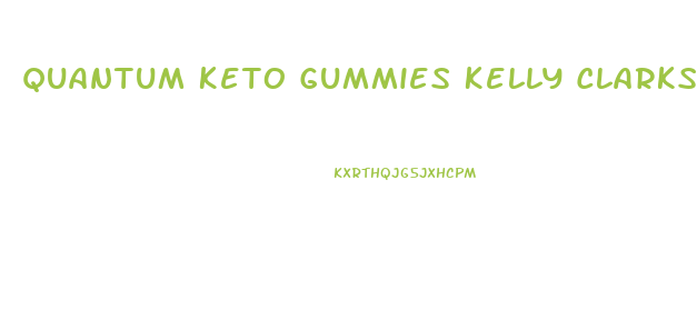 Quantum Keto Gummies Kelly Clarkson