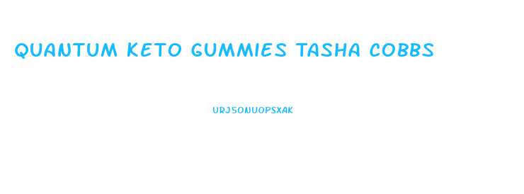 Quantum Keto Gummies Tasha Cobbs