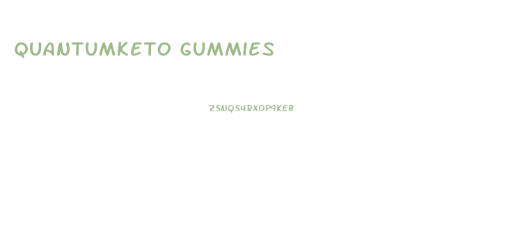 Quantumketo Gummies