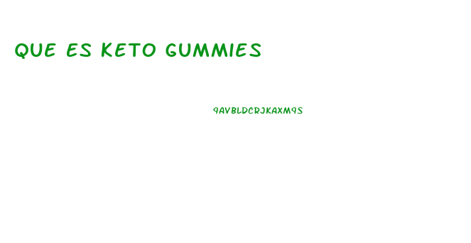 Que Es Keto Gummies