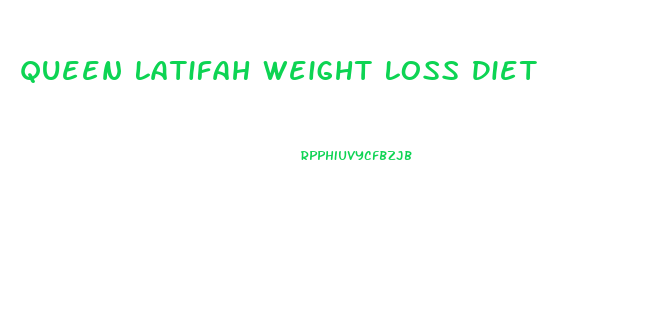 Queen Latifah Weight Loss Diet