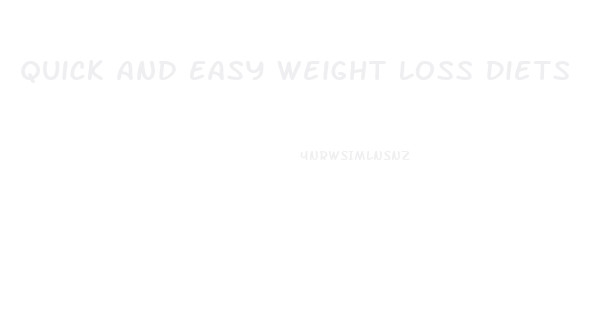 Quick And Easy Weight Loss Diets