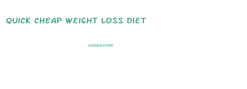 Quick Cheap Weight Loss Diet