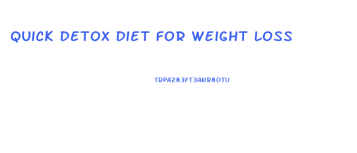 Quick Detox Diet For Weight Loss