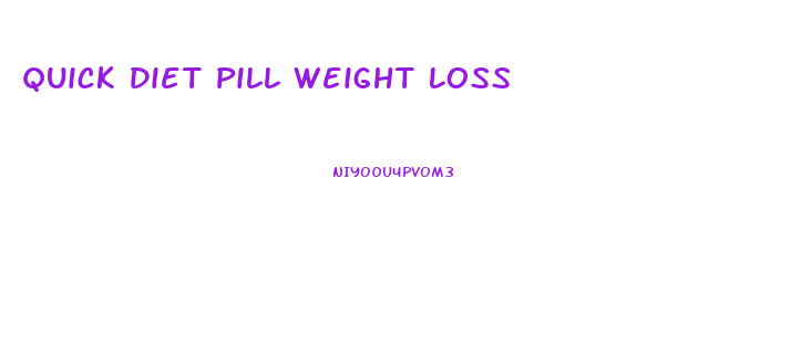 Quick Diet Pill Weight Loss