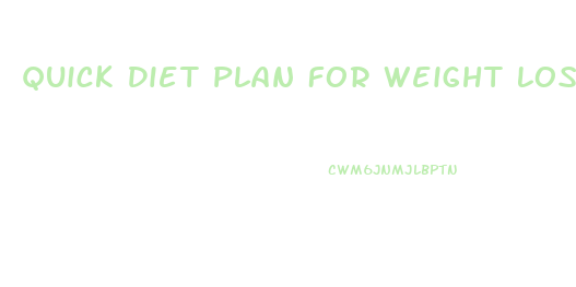 Quick Diet Plan For Weight Loss