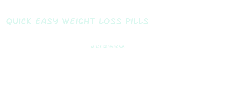 Quick Easy Weight Loss Pills