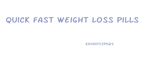 Quick Fast Weight Loss Pills