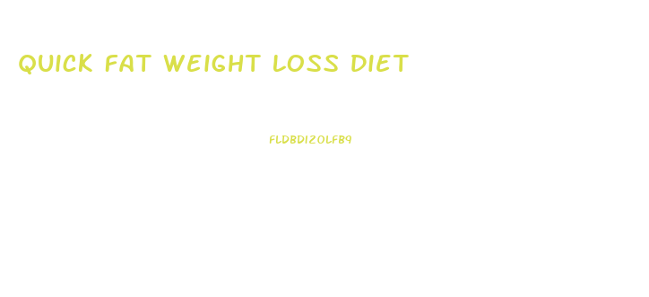 Quick Fat Weight Loss Diet