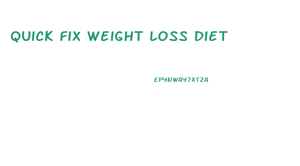 Quick Fix Weight Loss Diet