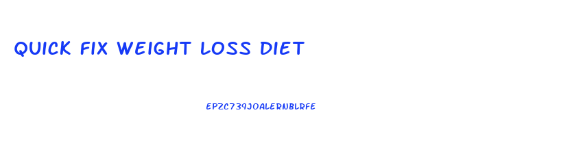 Quick Fix Weight Loss Diet