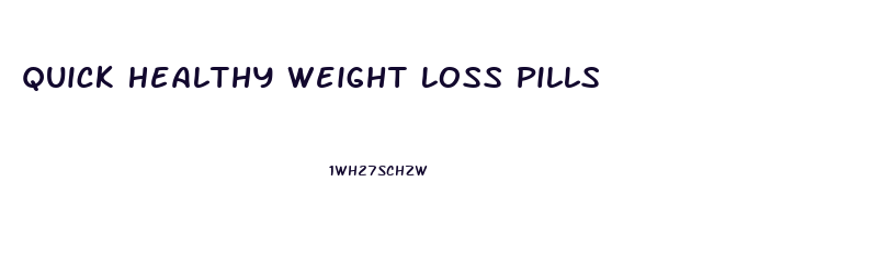 Quick Healthy Weight Loss Pills