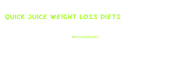 Quick Juice Weight Loss Diets