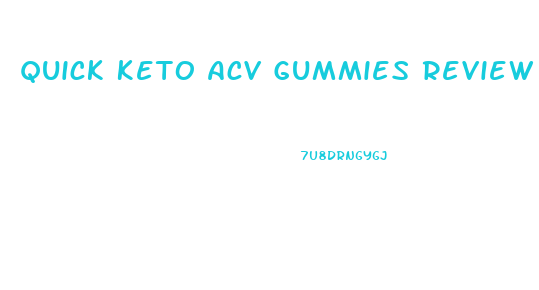 Quick Keto Acv Gummies Review