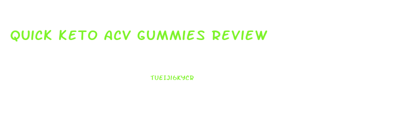Quick Keto Acv Gummies Review