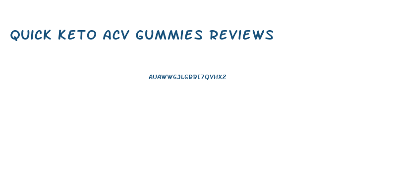 Quick Keto Acv Gummies Reviews