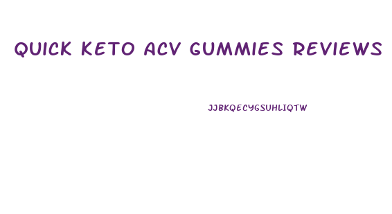 Quick Keto Acv Gummies Reviews