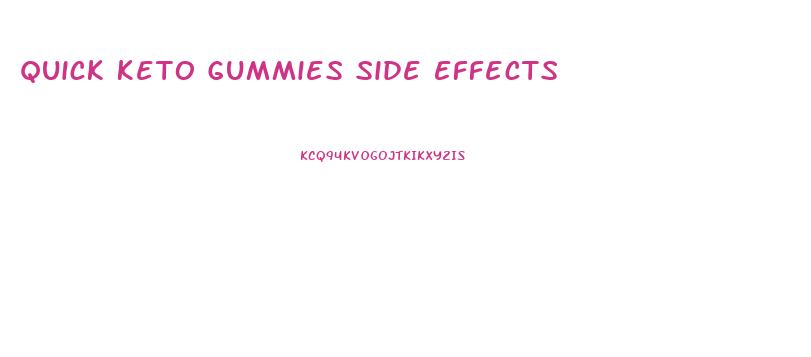 Quick Keto Gummies Side Effects