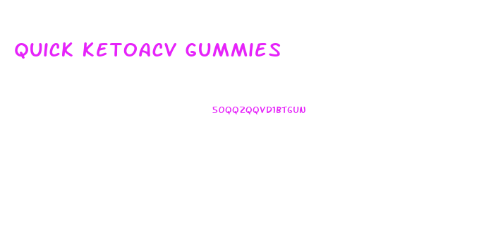Quick Ketoacv Gummies