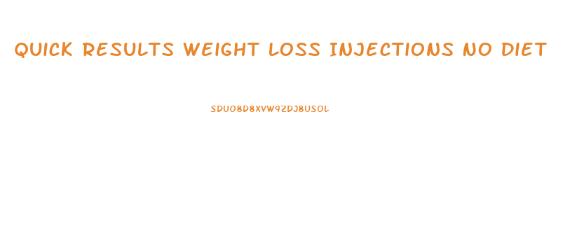 Quick Results Weight Loss Injections No Diet