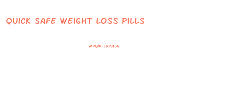 Quick Safe Weight Loss Pills