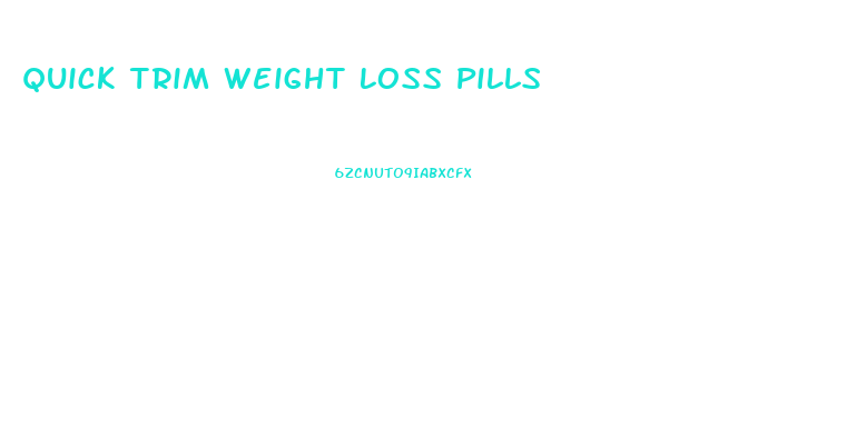 Quick Trim Weight Loss Pills