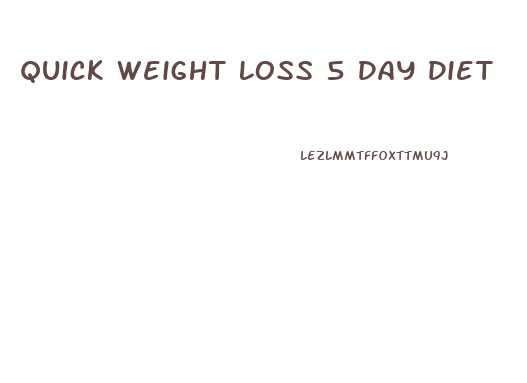 Quick Weight Loss 5 Day Diet