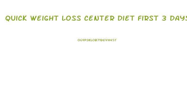 Quick Weight Loss Center Diet First 3 Days