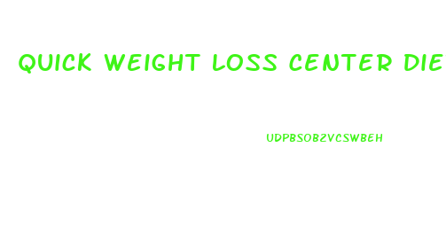 Quick Weight Loss Center Diet Pills