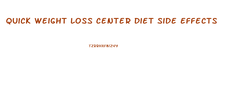 Quick Weight Loss Center Diet Side Effects