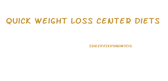 Quick Weight Loss Center Diets